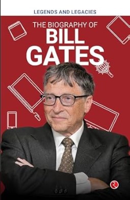 Legends and Legacies : The Biography of Bill Gates 